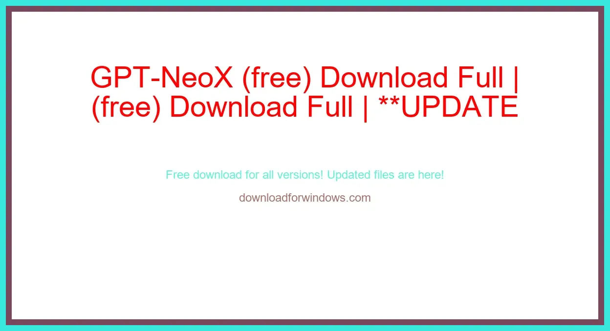 GPT-NeoX (free) Download Full | **UPDATE