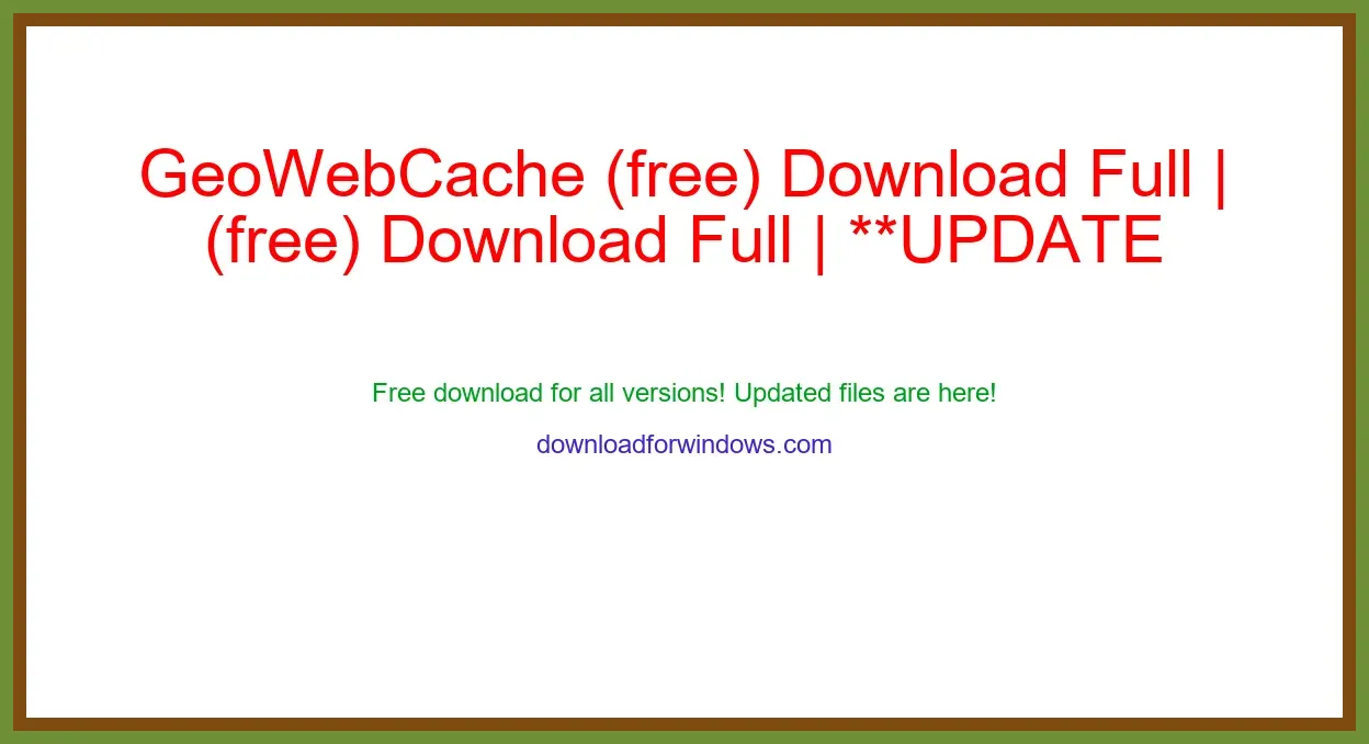 GeoWebCache (free) Download Full | **UPDATE
