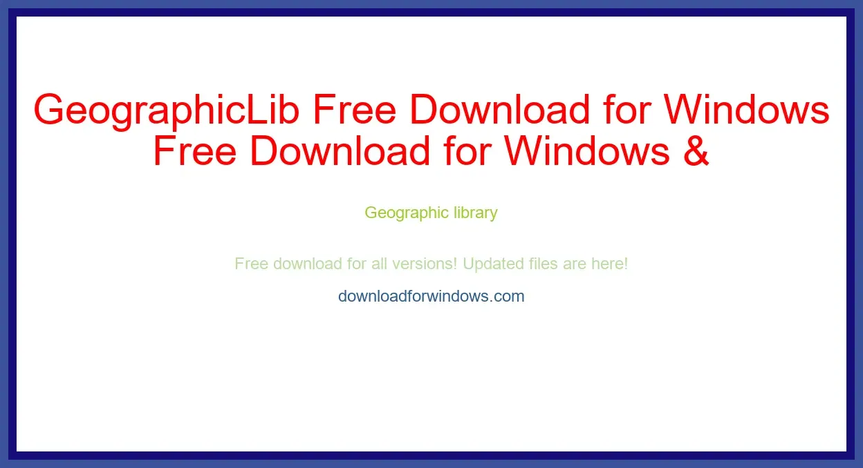 GeographicLib Free Download for Windows & Mac