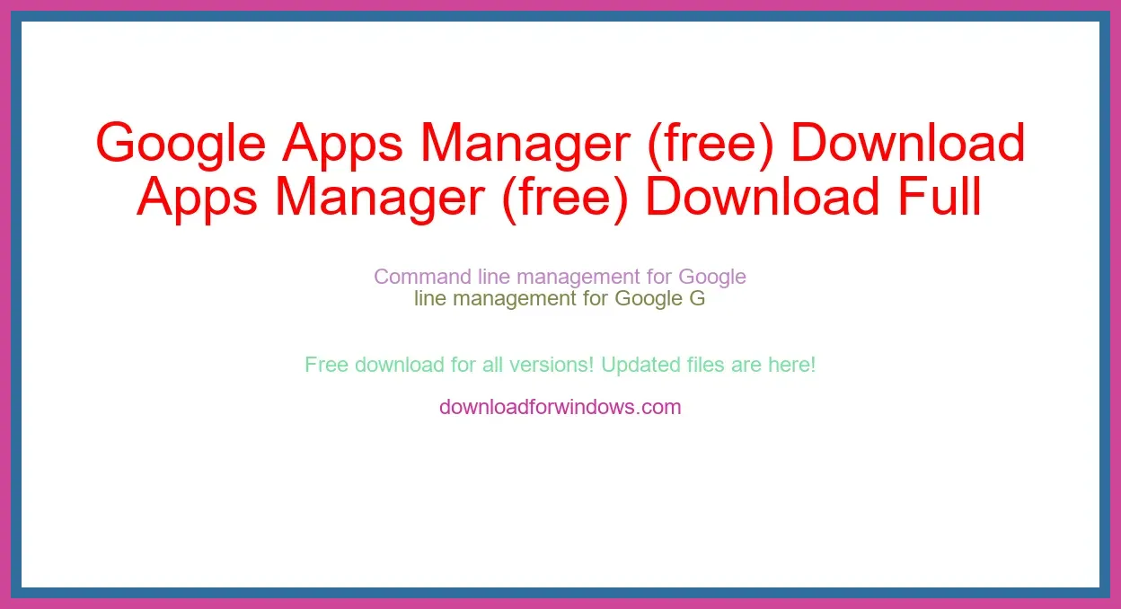 Google Apps Manager (free) Download Full | **UPDATE