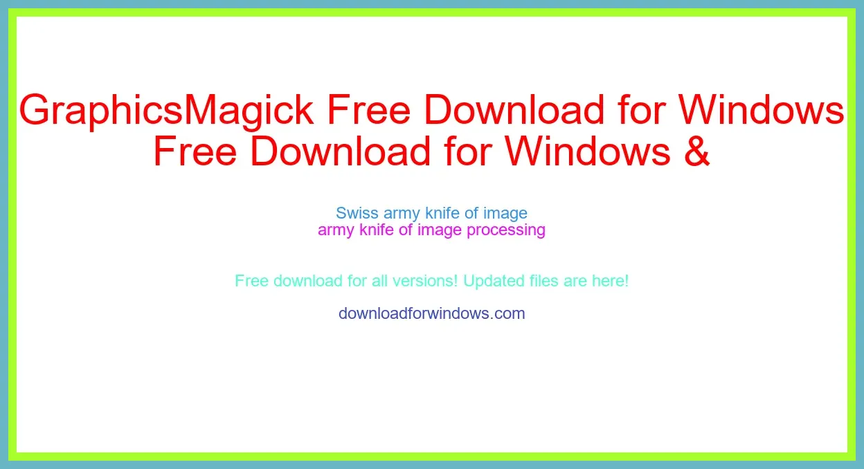 GraphicsMagick Free Download for Windows & Mac