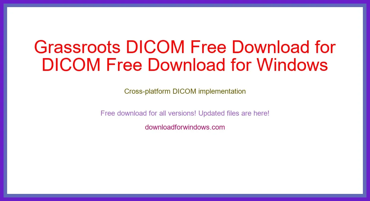 Grassroots DICOM Free Download for Windows & Mac