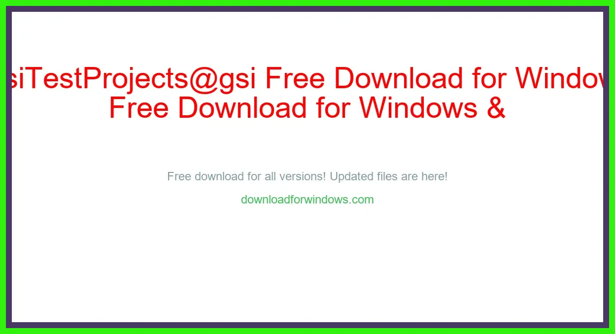 GsiTestProjects@gsi Free Download for Windows & Mac