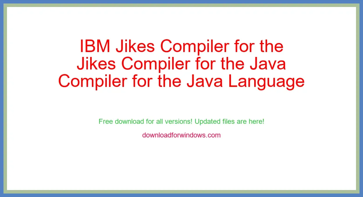 IBM Jikes Compiler for the Java Language (free) Download Full | **UPDATE