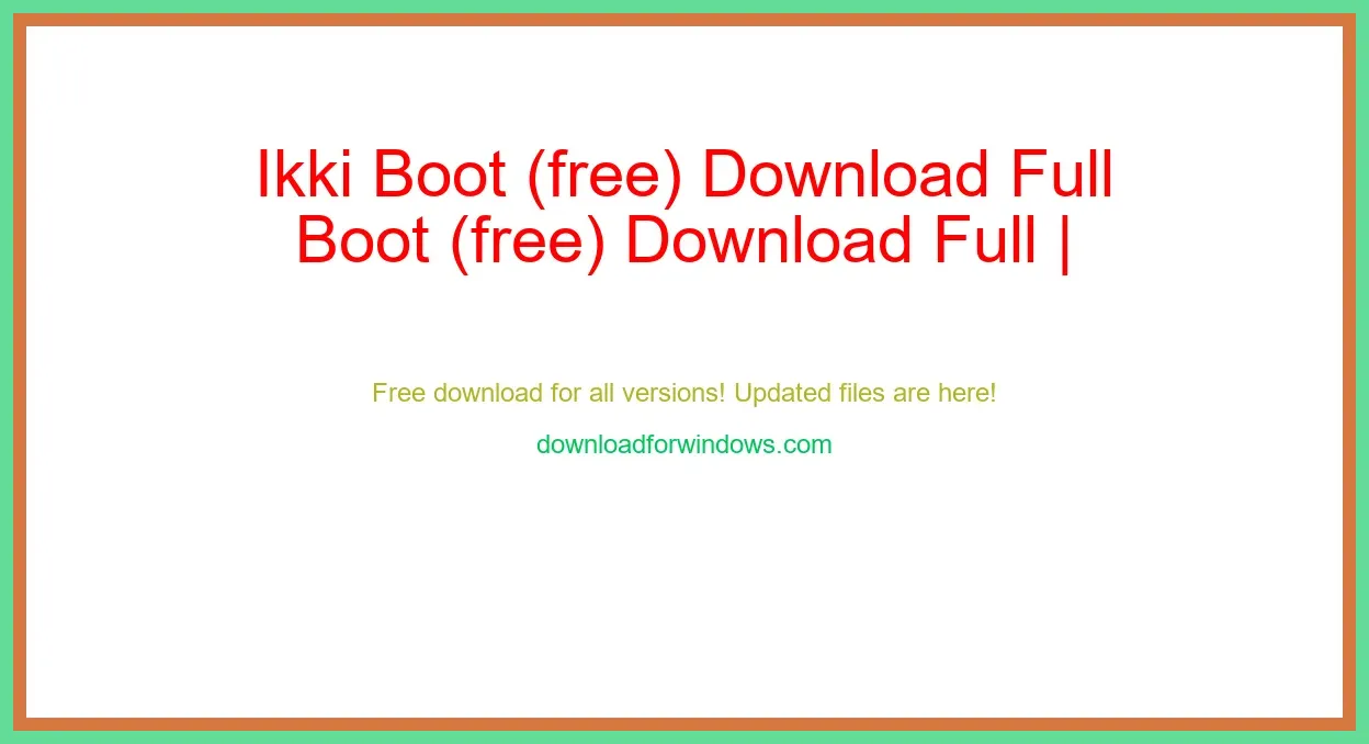 Ikki Boot (free) Download Full | **UPDATE