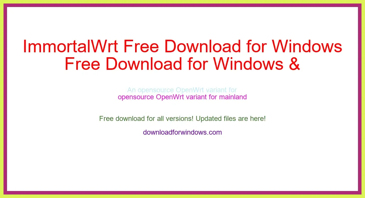 ImmortalWrt Free Download for Windows & Mac