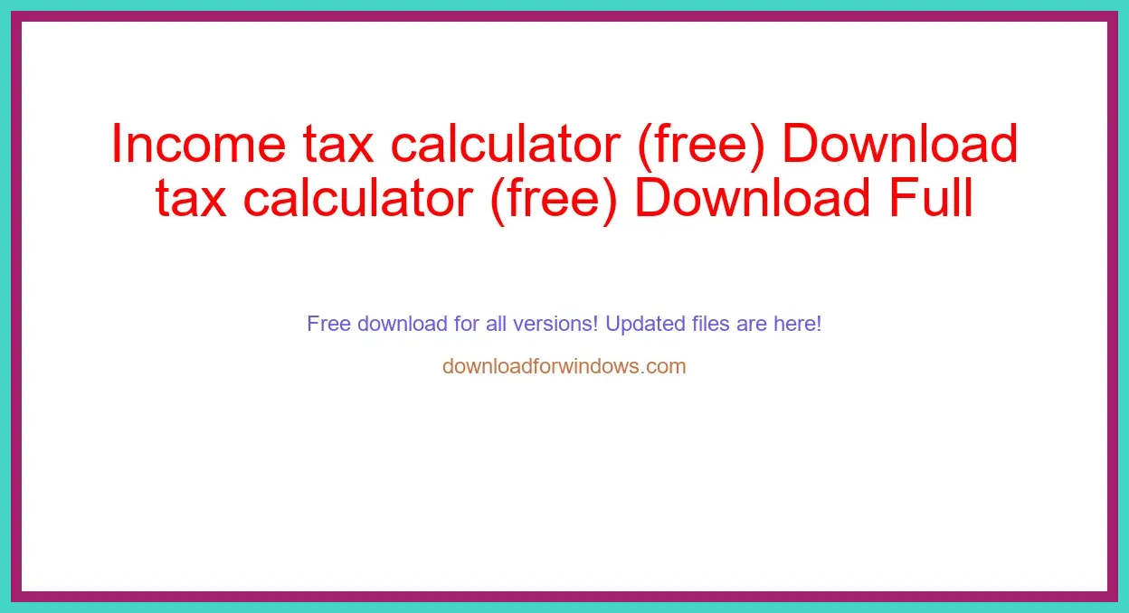 Income tax calculator (free) Download Full | **UPDATE