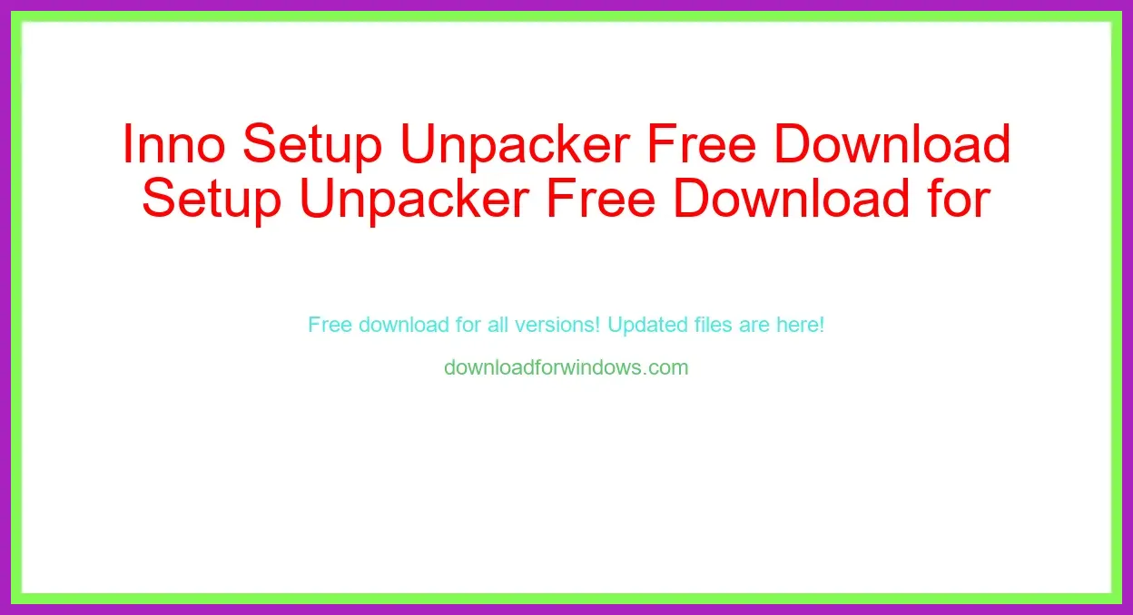 Inno Setup Unpacker Free Download for Windows & Mac