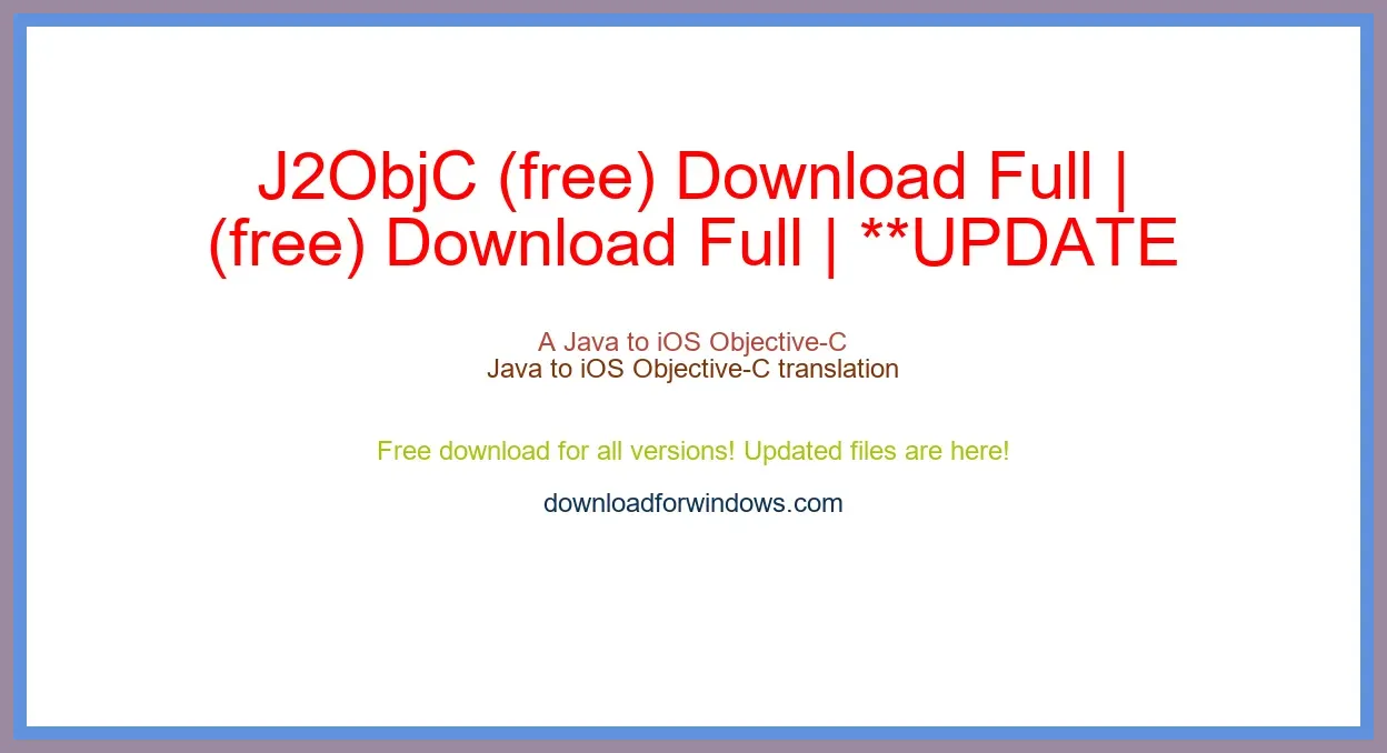 J2ObjC (free) Download Full | **UPDATE