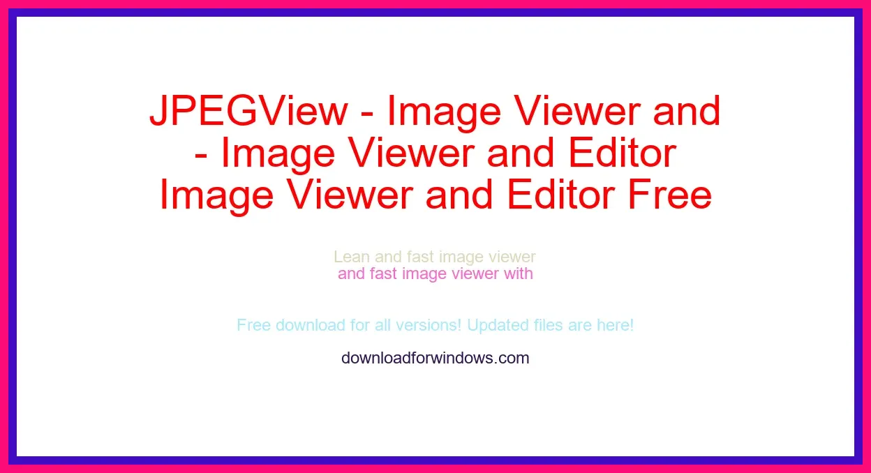 JPEGView - Image Viewer and Editor Free Download for Windows & Mac