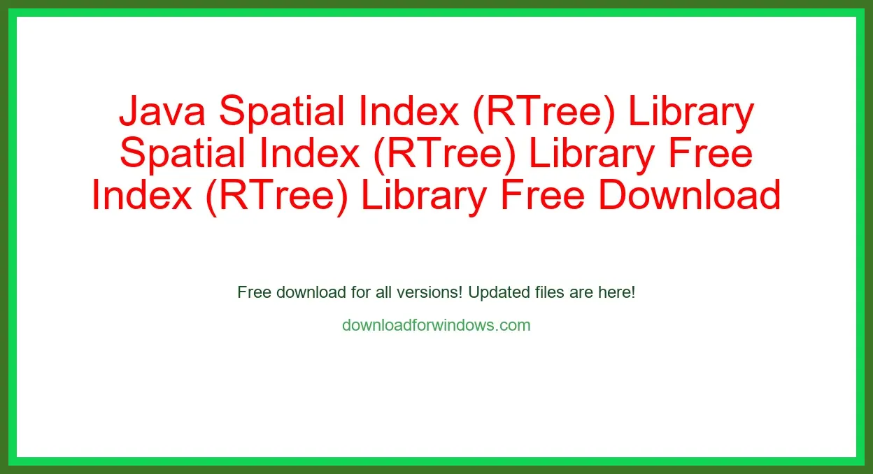 Java Spatial Index (RTree) Library Free Download for Windows & Mac