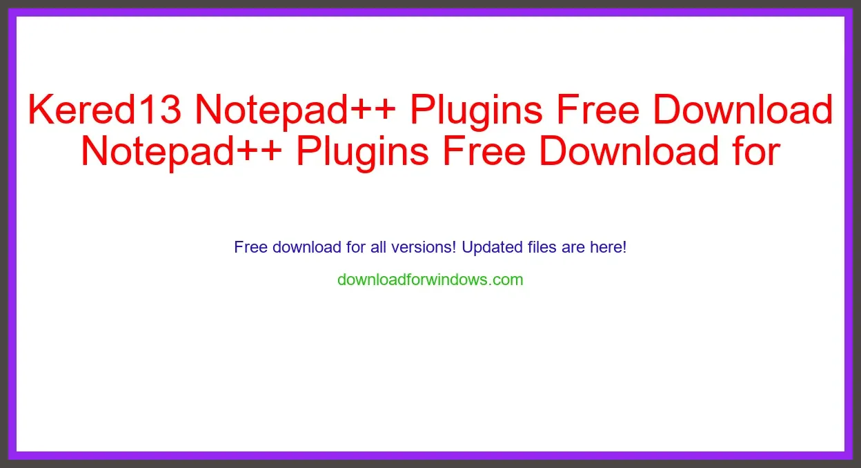 Kered13 Notepad++ Plugins Free Download for Windows & Mac