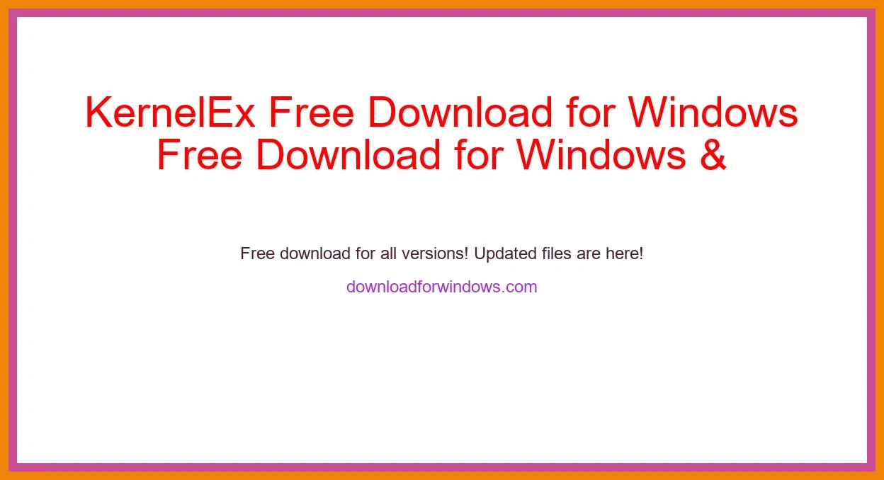 KernelEx Free Download for Windows & Mac