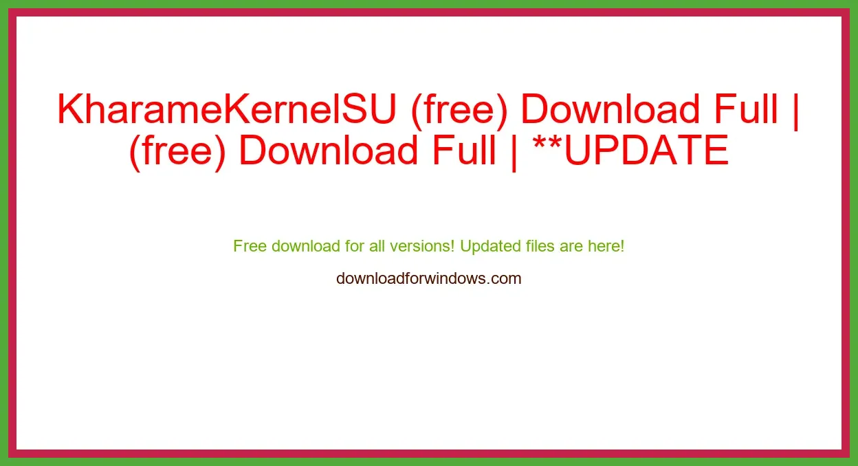 KharameKernelSU (free) Download Full | **UPDATE