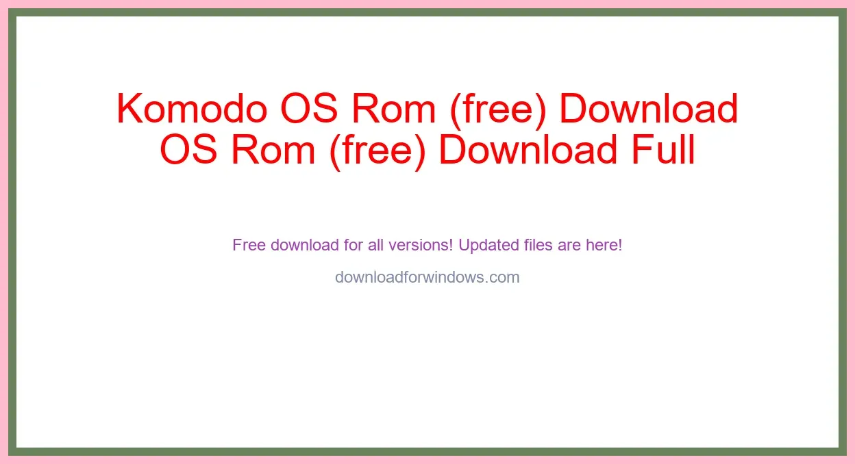 Komodo OS Rom (free) Download Full | **UPDATE