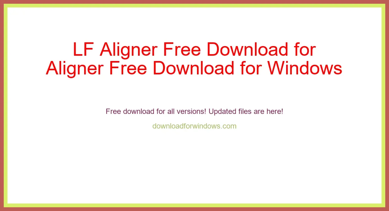 LF Aligner Free Download for Windows & Mac