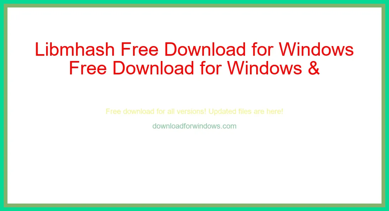 Libmhash Free Download for Windows & Mac
