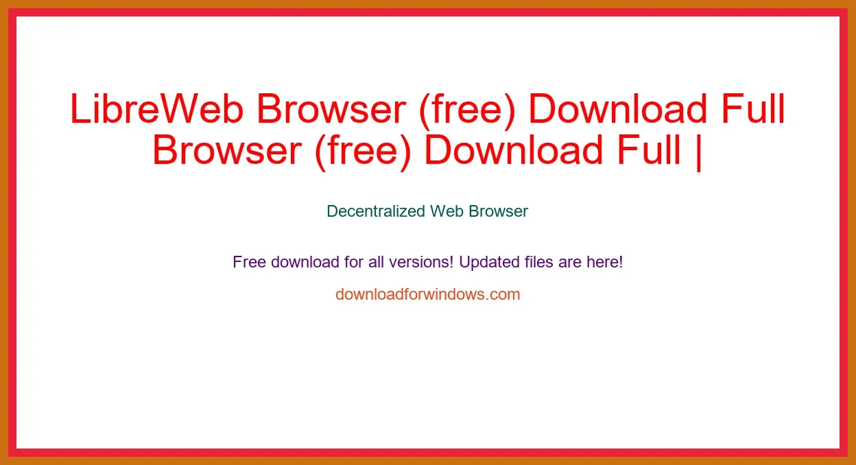 LibreWeb Browser (free) Download Full | **UPDATE