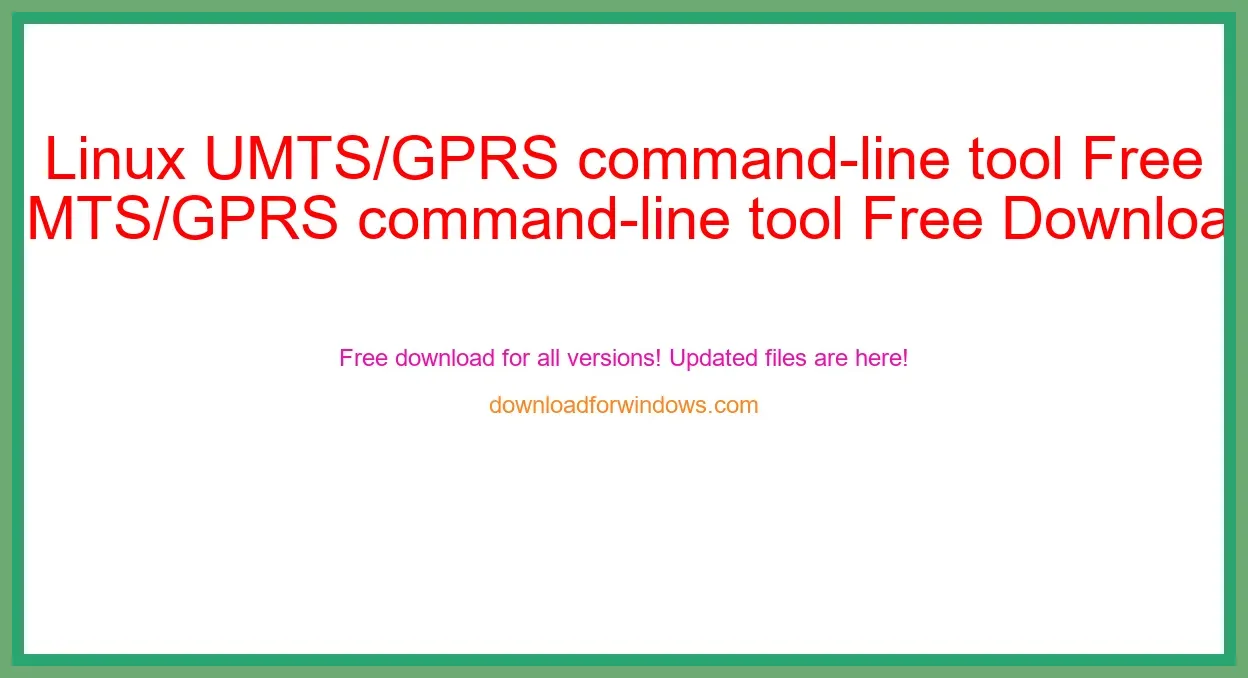 Linux UMTS/GPRS command-line tool Free Download for Windows & Mac