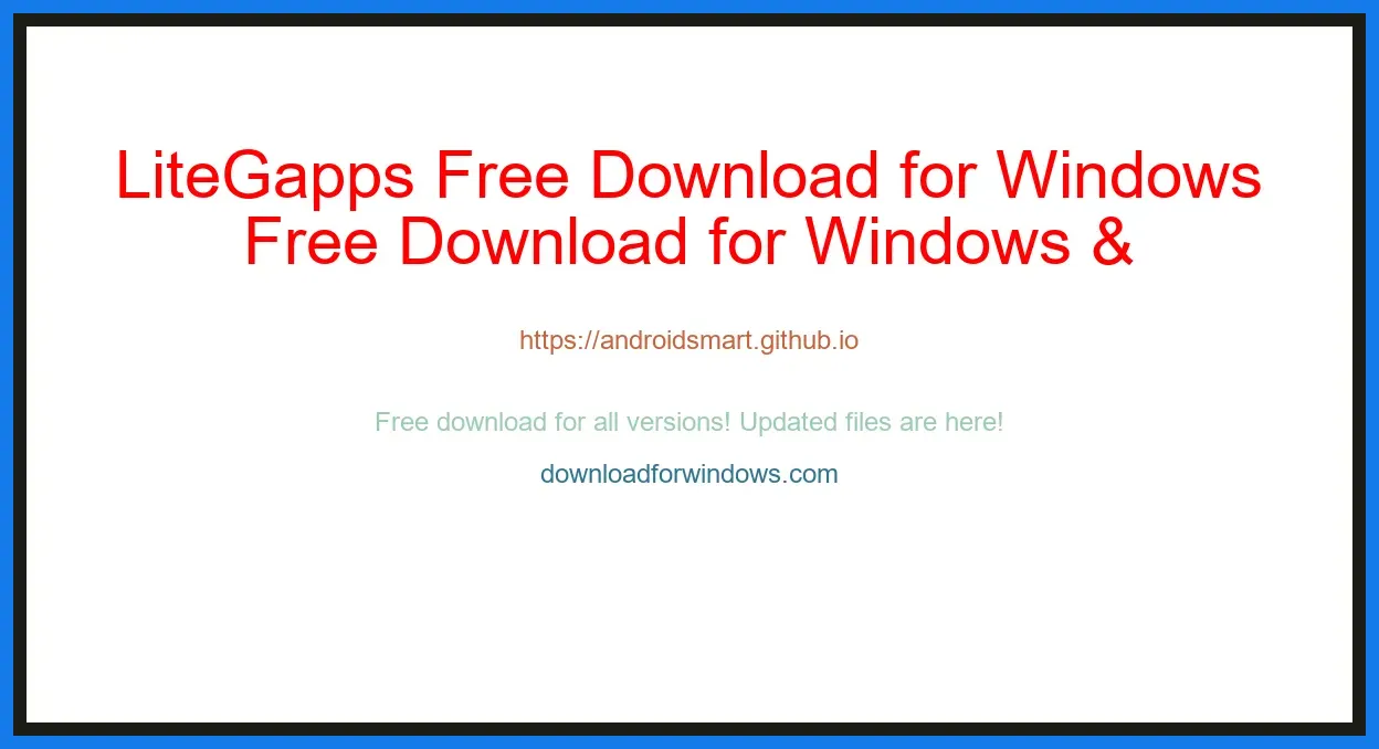 LiteGapps Free Download for Windows & Mac