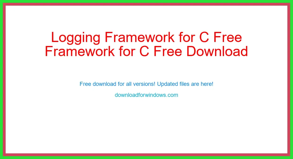 Logging Framework for C Free Download for Windows & Mac