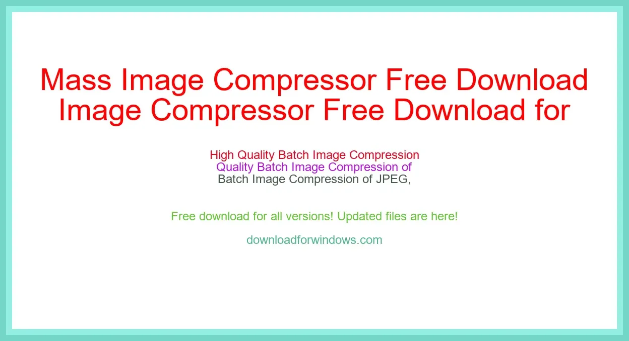 Mass Image Compressor Free Download for Windows & Mac