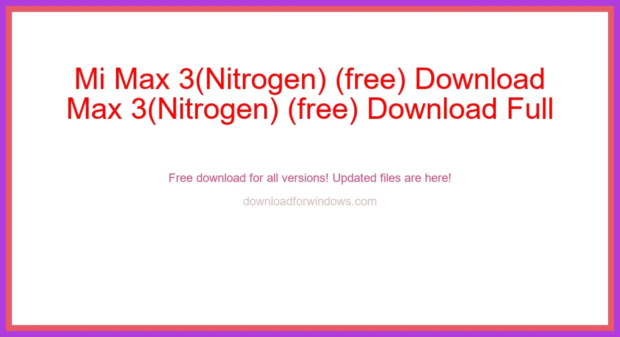Mi Max 3(Nitrogen) (free) Download Full | **UPDATE