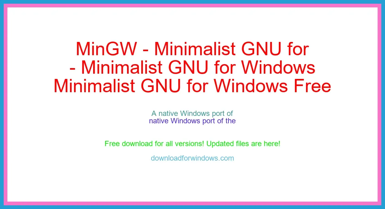 MinGW - Minimalist GNU for Windows Free Download for Windows & Mac