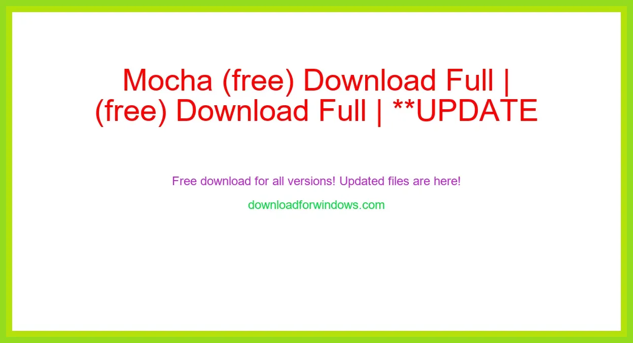 Mocha (free) Download Full | **UPDATE