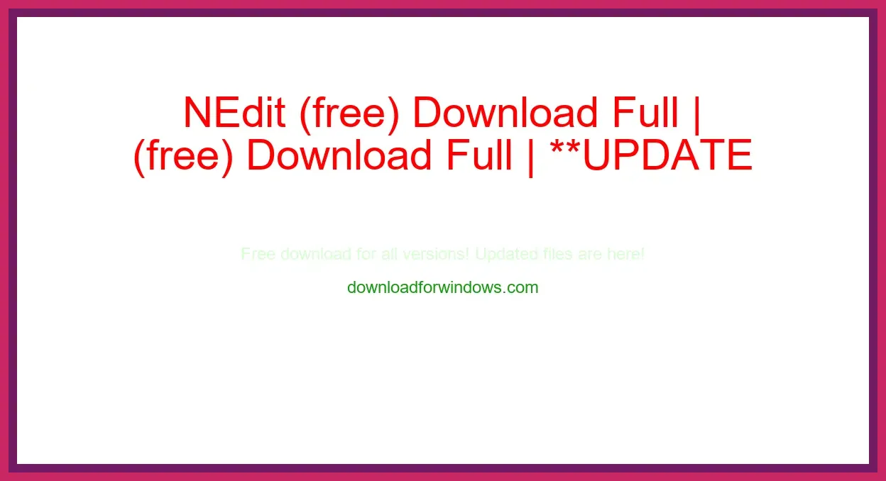 NEdit (free) Download Full | **UPDATE