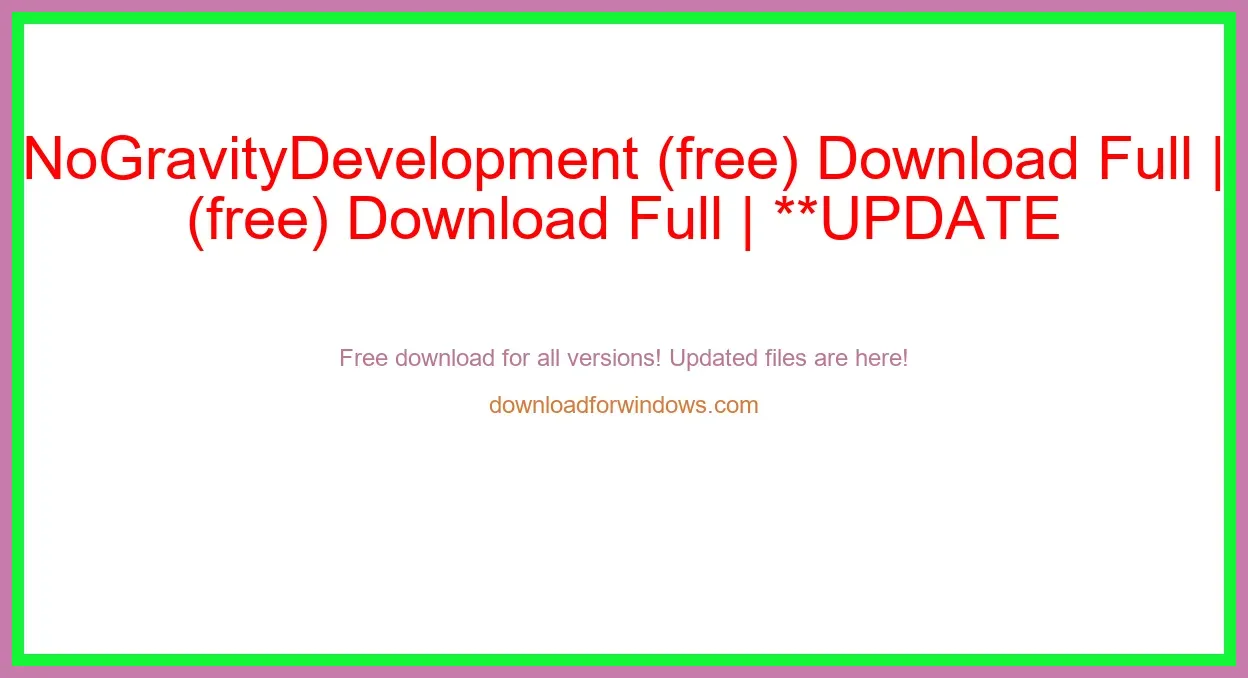 NoGravityDevelopment (free) Download Full | **UPDATE