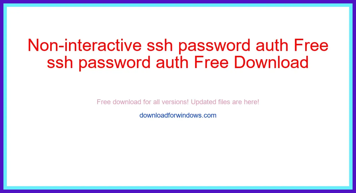 Non-interactive ssh password auth Free Download for Windows & Mac