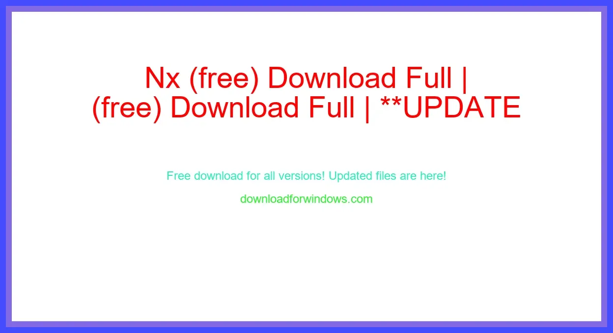 Nx (free) Download Full | **UPDATE