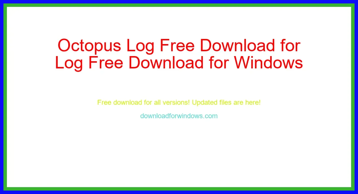 Octopus Log Free Download for Windows & Mac