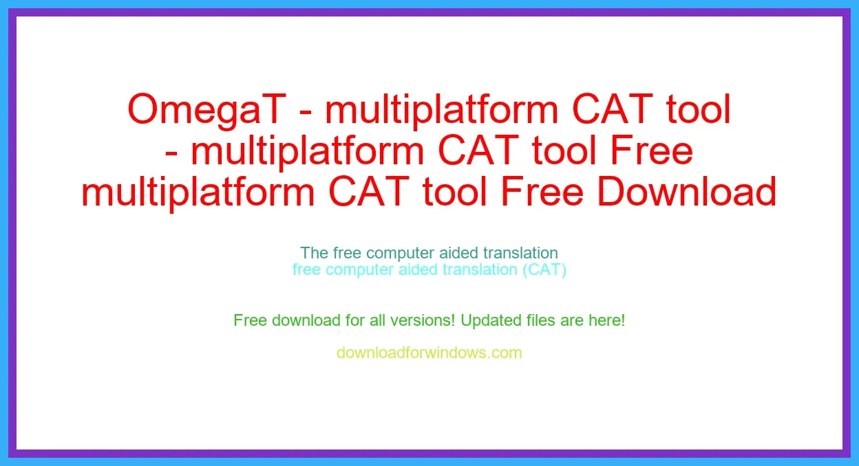 OmegaT - multiplatform CAT tool Free Download for Windows & Mac