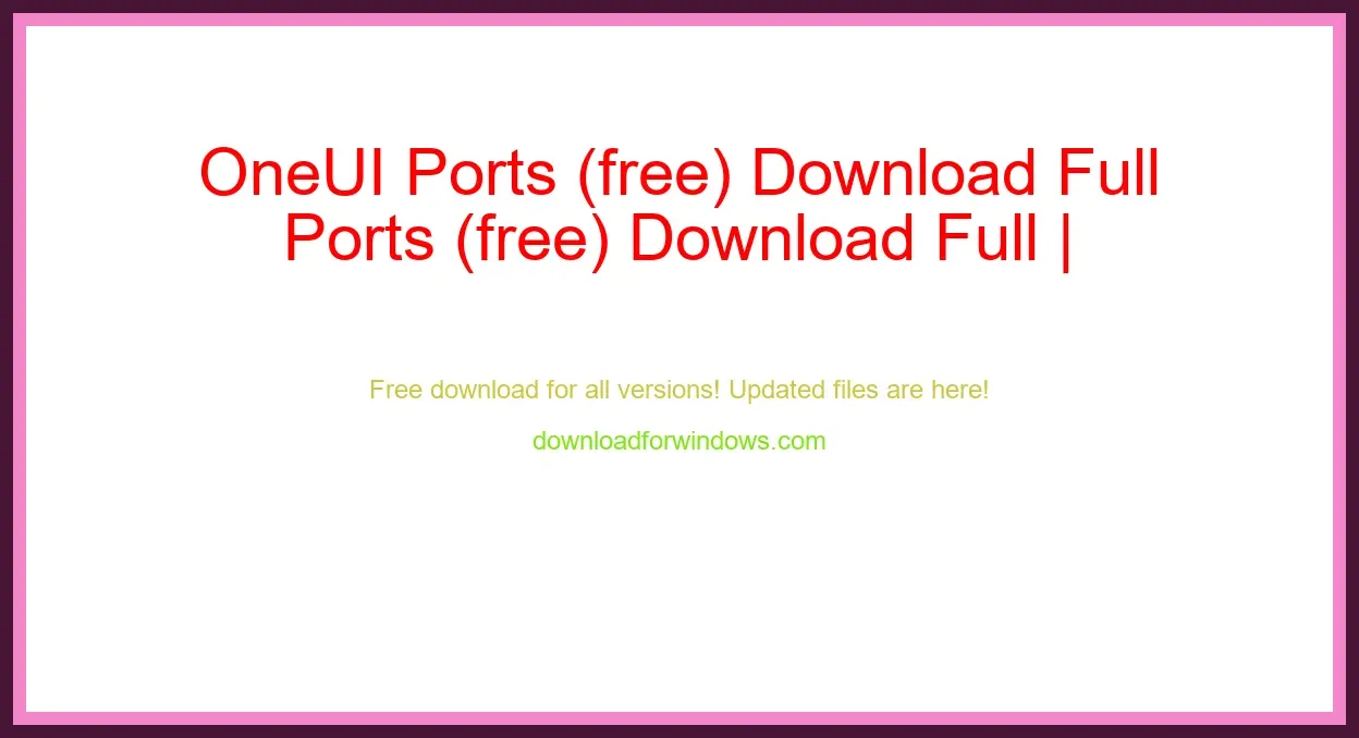 OneUI Ports (free) Download Full | **UPDATE