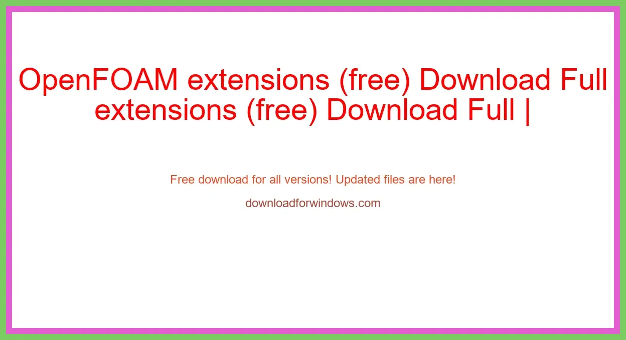 OpenFOAM extensions (free) Download Full | **UPDATE