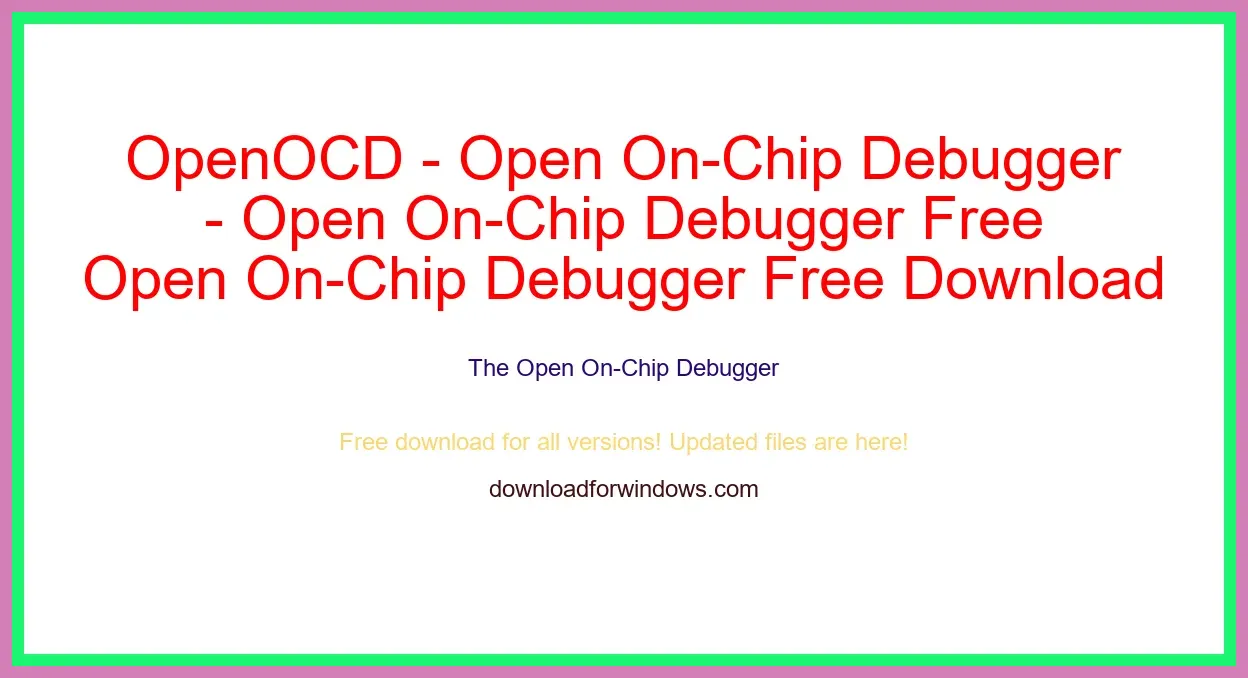 OpenOCD - Open On-Chip Debugger Free Download for Windows & Mac