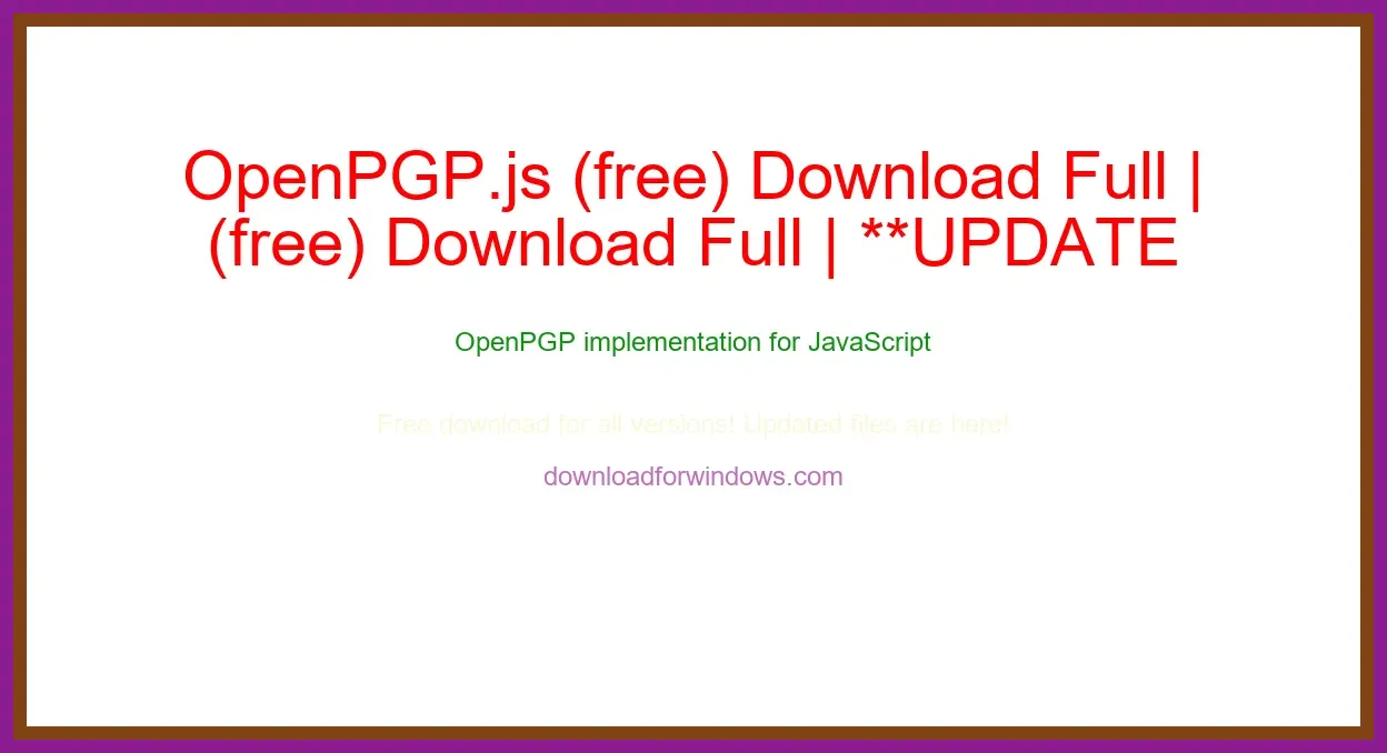 OpenPGP.js (free) Download Full | **UPDATE