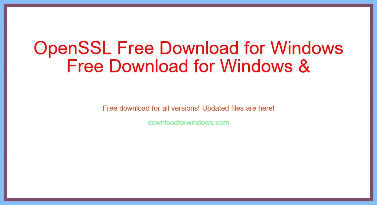 OpenSSL Free Download for Windows & Mac