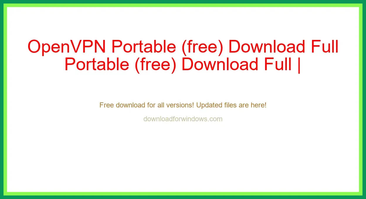 OpenVPN Portable (free) Download Full | **UPDATE