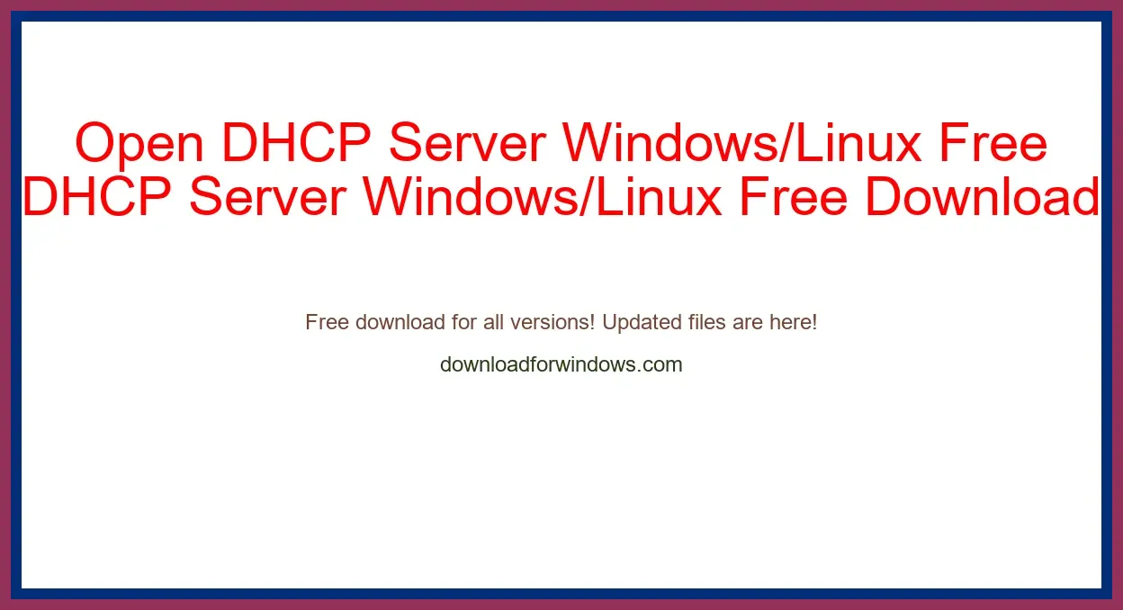 Open DHCP Server Windows/Linux Free Download for Windows & Mac