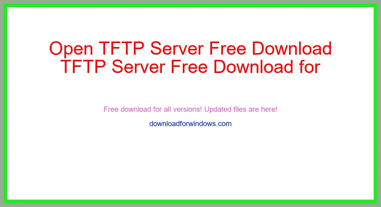 Open TFTP Server Free Download for Windows & Mac