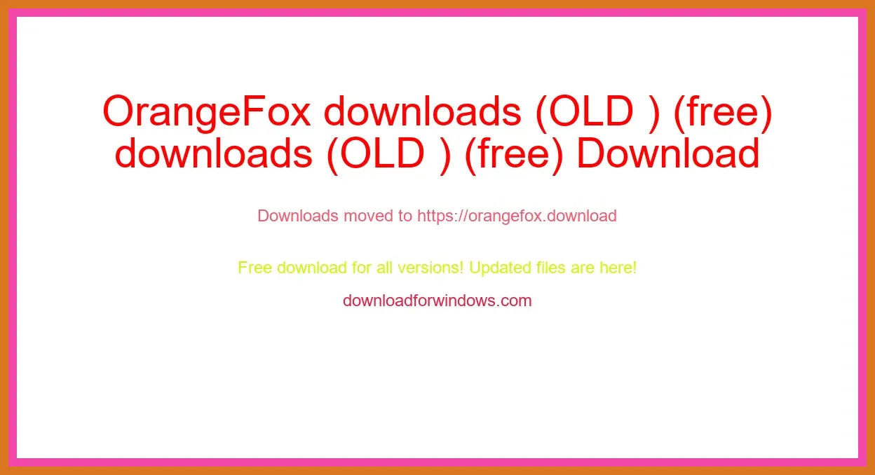 OrangeFox downloads (OLD ) (free) Download Full | **UPDATE