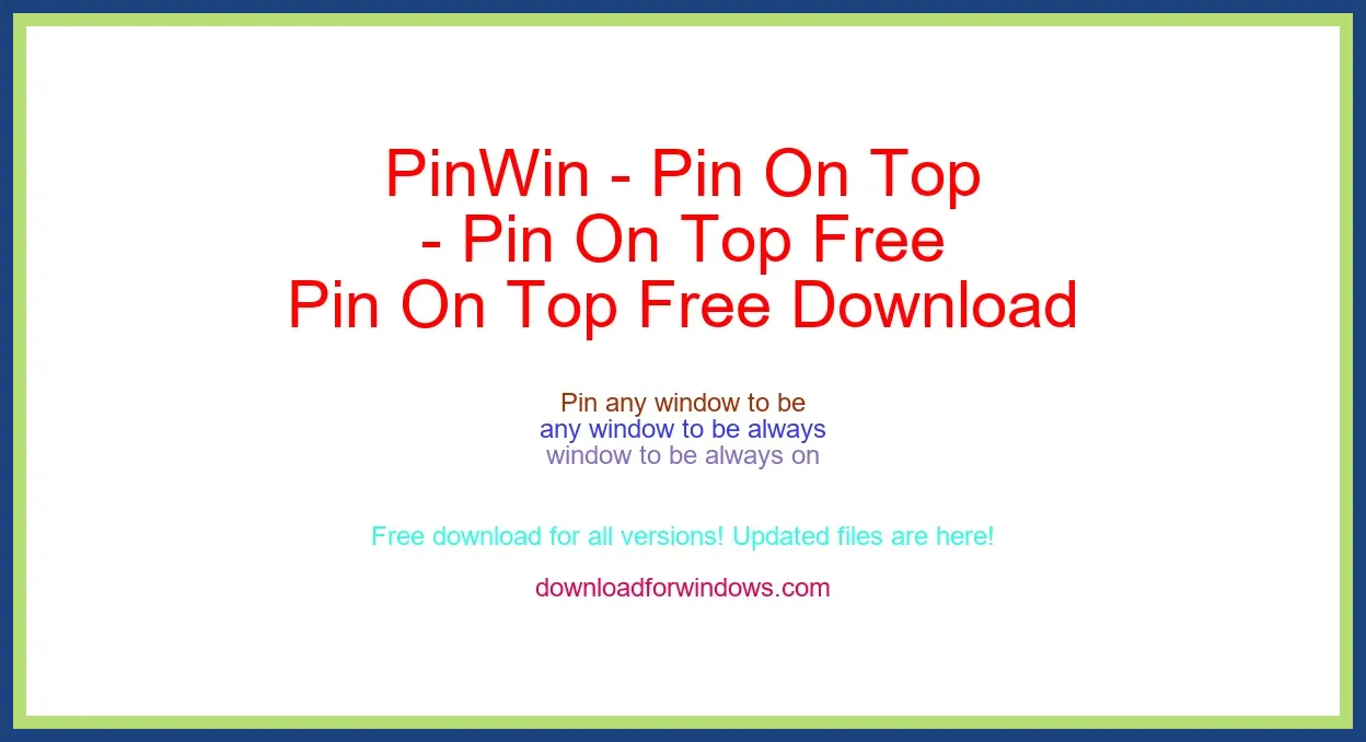 PinWin - Pin On Top Free Download for Windows & Mac