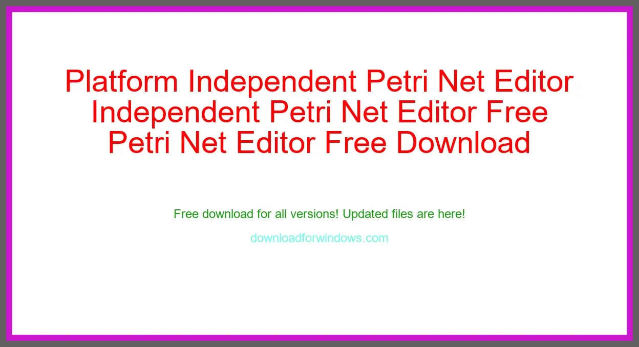 Platform Independent Petri Net Editor Free Download for Windows & Mac