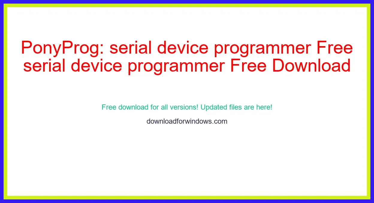 PonyProg: serial device programmer Free Download for Windows & Mac