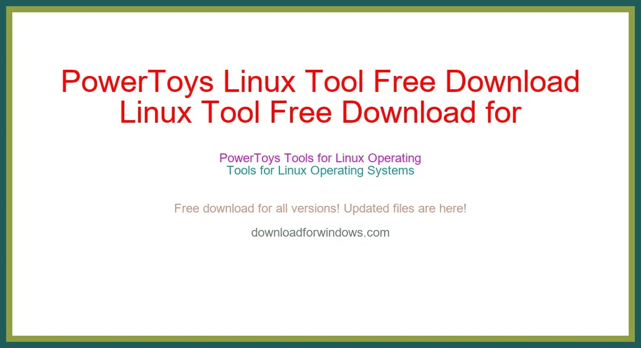 PowerToys Linux Tool Free Download for Windows & Mac
