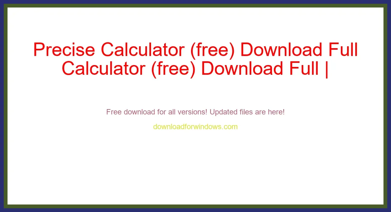 Precise Calculator (free) Download Full | **UPDATE
