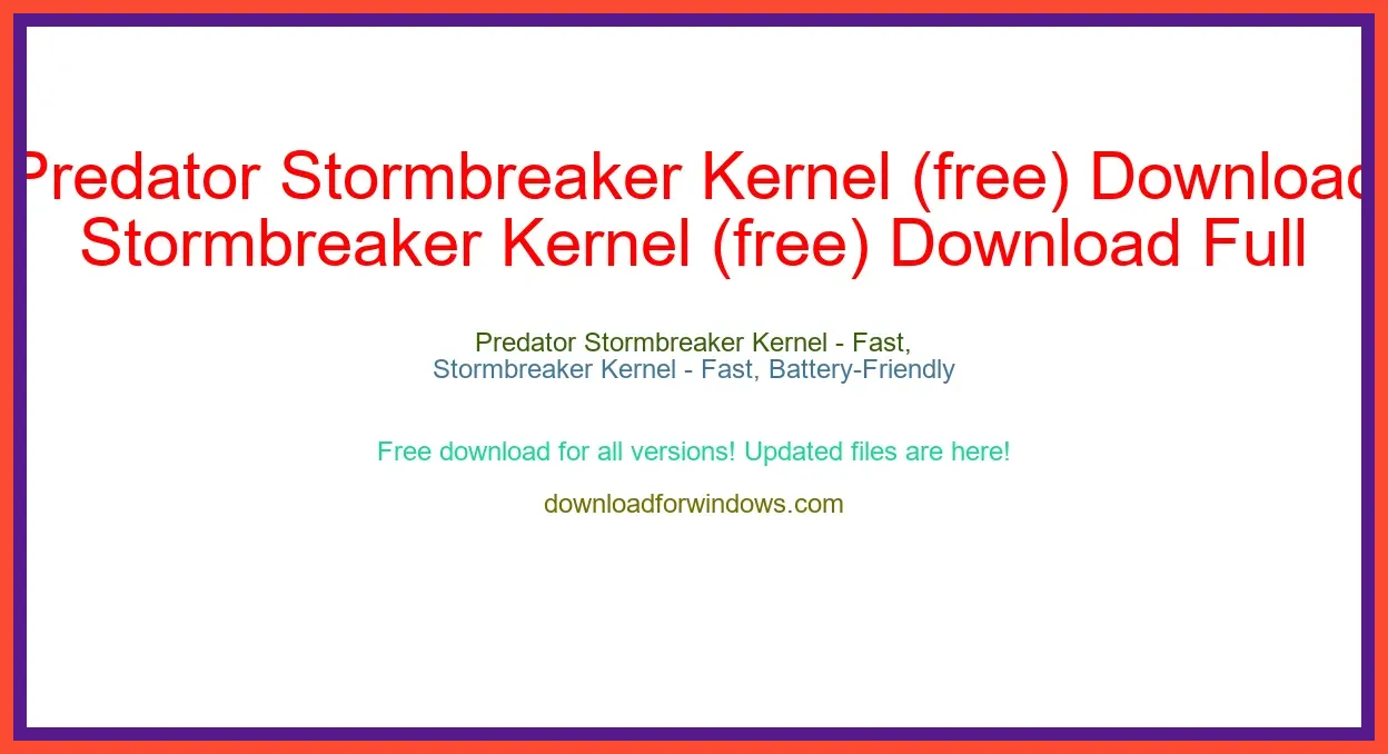 Predator Stormbreaker Kernel (free) Download Full | **UPDATE